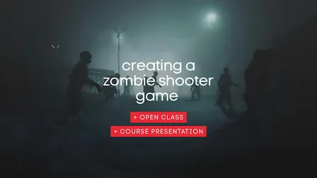 Open Class | Game Development - Creating a Zombie Shooter