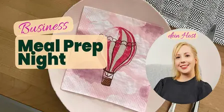 Business Meal Prep Night für selbstständige Frauen