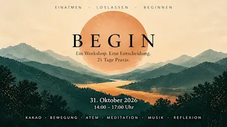 BEGIN – Erfahrungsworkshop & 21 Tage Praxis