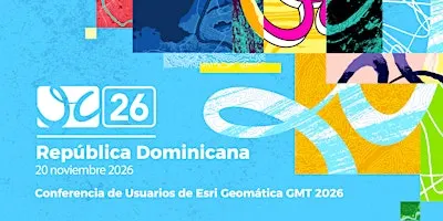 Conferencia de Usuarios de Esri Geomática y Tecnología GMT 2026