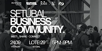SETÚBAL BUSINESS COMMUNITY - MEET, SHARE, CONNECT