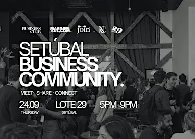 SETÚBAL BUSINESS COMMUNITY - MEET, SHARE, CONNECT