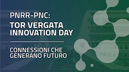PNRR-PNC: TOR VERGATA INNOVATION DAY