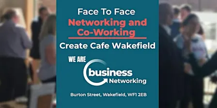 Networking WAKEFIELD - Connect and Co-Work at Create Café