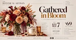 Gathered in Bloom: A Celebratory Centerpiece Making Experience