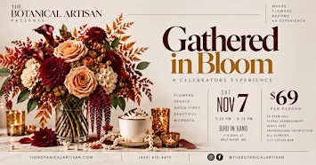 Gathered in Bloom: A  Celebratory Centerpiece Making Experience