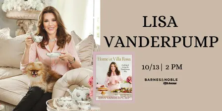 Meet and Greet with Lisa Vanderpump for HOME AT VILLA ROSA @ B&N 5th Ave!