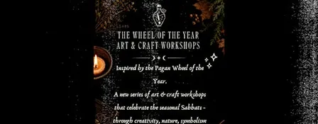 Wheel of the Year - Arts and Crafts Workshop (Samhain)
