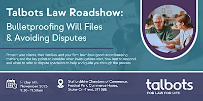 Talbots Law Roadshow: Bullet proofing Will files & Avoiding disputes