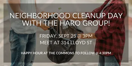 Neighborhood Cleanup Day (and Happy Hour!) with The Haro Group