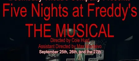Doomsday Theatre Company Presents: Five Night's At Freddy's The Musical
