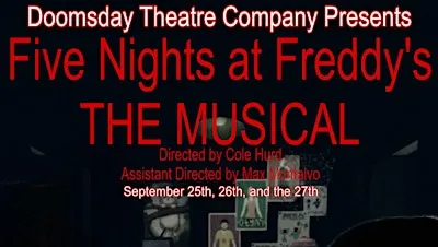 Doomsday Theatre Company Presents: Five Night's At Freddy's The Musical