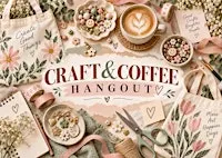 Craft and Coffee Hangout