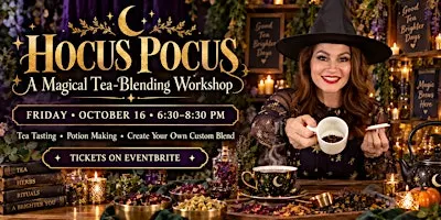 Hocus Pocus Tea Blending and Tea tasting workshop