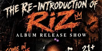 The Riz Presents: The Re-Introduction of Riz Album release on Halloween