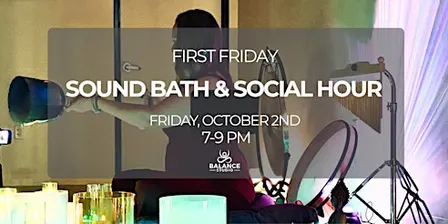 Friday, October 2nd, 7-8 PM Sound Bath, 8-9 PM Social Hour