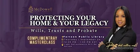 Protecting Your Home & Your Legacy: Wills, Trusts & Probate