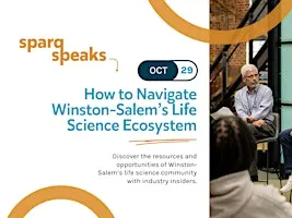 Sparq Speaks: How to Navigate Winston-Salem’s Life Science Ecosystem
