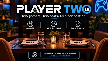 PLAYER TWO: Dinner With Gamers - VB | Dinner Benefits for The Water Project