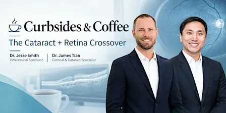 Curbsides & Coffee: The Cataract + Retina Crossover
