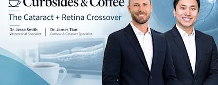 Curbsides & Coffee: The Cataract + Retina Crossover