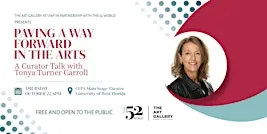 Paving a Way Forward in the Arts: A Curator Talk with Tonya Turner Carroll