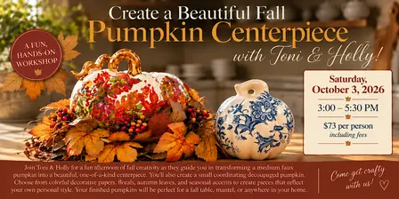 Create a Beautiful Fall Pumpkin Centerpiece with Toni & Holly!