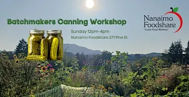 Batchmakers Canning Together: Seasonal Preserves Workshop