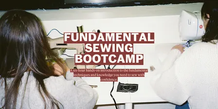 Fundamental Sewing Bootcamp