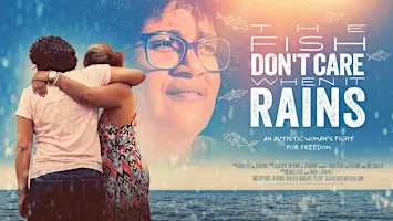 The Fish Don't Care When It Rains – Special Screening & Q&A
