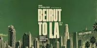 Beirut Nights In Presents: Beirut to LA