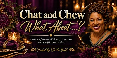 CHAT AND CHEW: What About...?