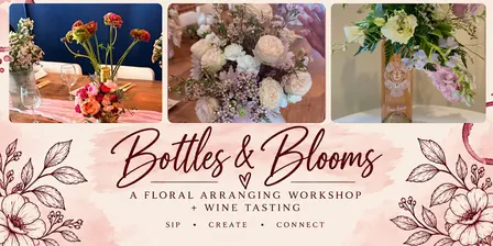 Bottles & Blooms: Floral Workshop + Wine Tasting