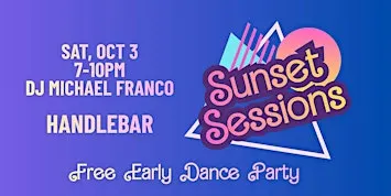 Sunset Sessions - Early Dance Party at Handlebar