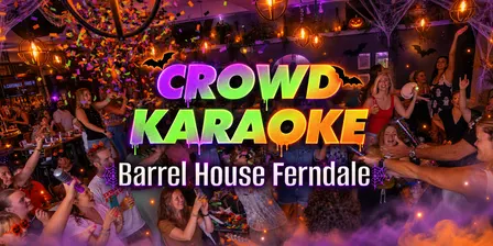 Crowd Karaoke at Barrel House Ferndale