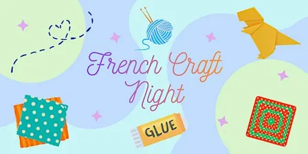 French Craft Night/Soirée Travaux Manuels