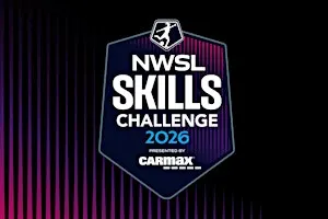 2026 NWSL Skills Challenge, presented by CarMax