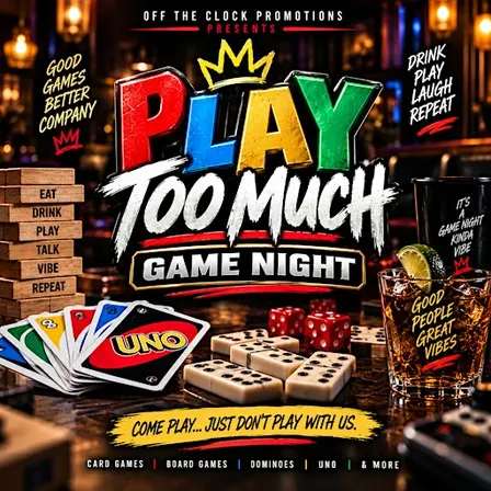 PLAY TOO MUCH Game Night | Presented by Off The Clock Promotions