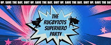The Rugbytots Superhero Party