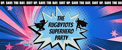 The Rugbytots Superhero Party