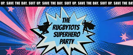 The Rugbytots Superhero Party