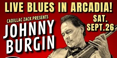 JOHNNY BURGIN - Blues Guitar Master from Chicago  - in Arcadia!