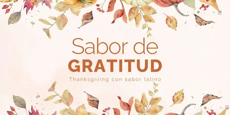 Sabor de Gratitud: Thanksgiving con Sabor Latino