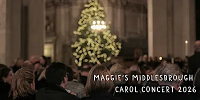 Maggie's Middlesbrough Carol Concert 2026