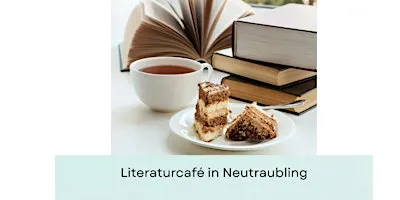Literaturcafé in Neutraubling