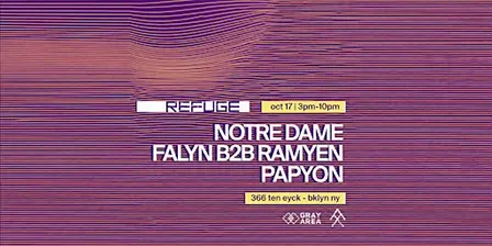Refuge Saturday Daytime w/ Notre Dame, Falyn B2B Ramyen, Papyon