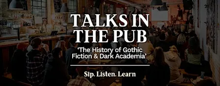 The History of Gothic Fiction & Dark Academia - Talks in the Pub