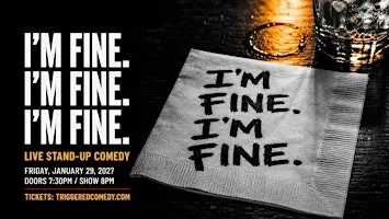 I'M FINE. I'M FINE. I'M FINE - Stand-Up Comedy - 1/29 - Triggered