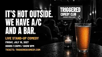 IT'S HOT OUTSIDE. WE HAVE A/C AND A BAR - Comedy - 7/16 - Triggered