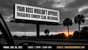 YOUR BOSS WOULDN'T APPROVE - Stand-Up Comedy - 7/30 - Triggered